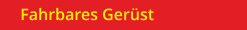 Fahrbares Gerüst